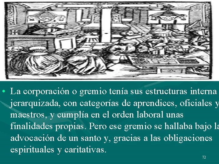 • La corporación o gremio tenía sus estructuras interna jerarquizada, con categorías de • La corporación o gremio tenía sus estructuras interna jerarquizada, con categorías de