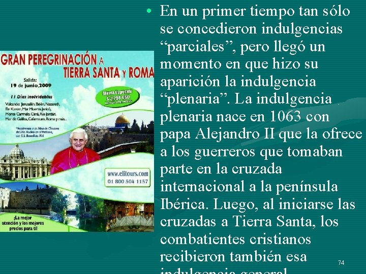 • En un primer tiempo tan sólo se concedieron indulgencias “parciales”, pero llegó • En un primer tiempo tan sólo se concedieron indulgencias “parciales”, pero llegó
