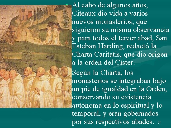 • Al cabo de algunos años, Citeaux dio vida a varios nuevos monasterios, • Al cabo de algunos años, Citeaux dio vida a varios nuevos monasterios,