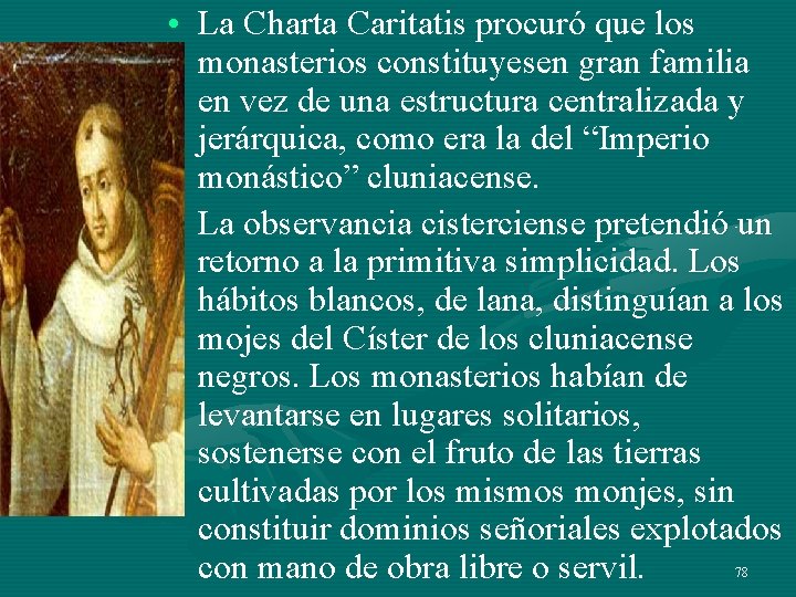 • La Charta Caritatis procuró que los monasterios constituyesen gran familia en vez • La Charta Caritatis procuró que los monasterios constituyesen gran familia en vez