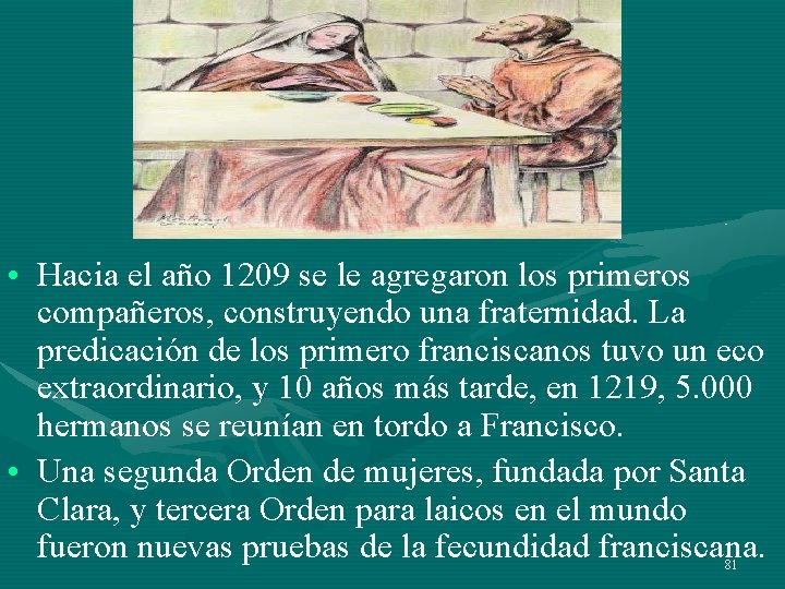 • Hacia el año 1209 se le agregaron los primeros compañeros, construyendo una • Hacia el año 1209 se le agregaron los primeros compañeros, construyendo una