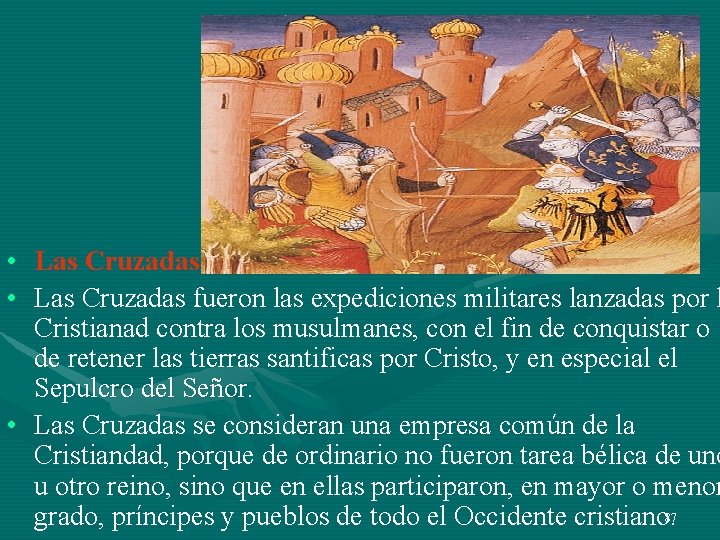 • Las Cruzadas fueron las expediciones militares lanzadas por l Cristianad contra los • Las Cruzadas fueron las expediciones militares lanzadas por l Cristianad contra los