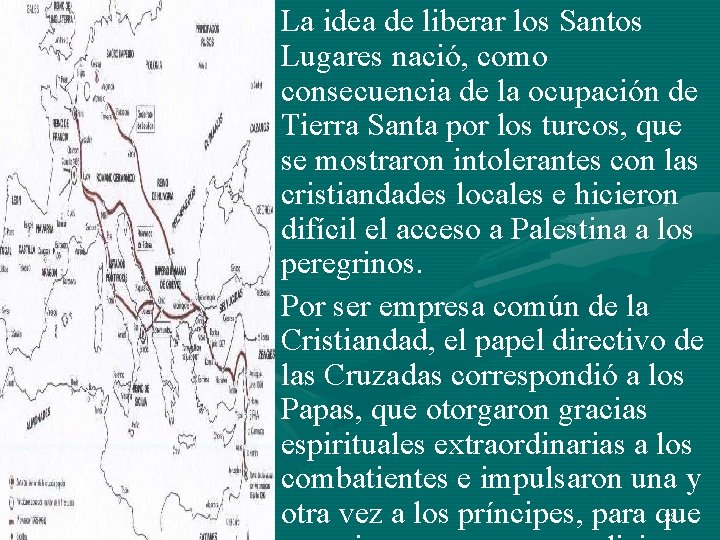 • La idea de liberar los Santos Lugares nació, como consecuencia de la • La idea de liberar los Santos Lugares nació, como consecuencia de la
