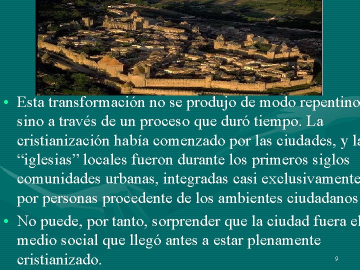 • Esta transformación no se produjo de modo repentino sino a través de • Esta transformación no se produjo de modo repentino sino a través de