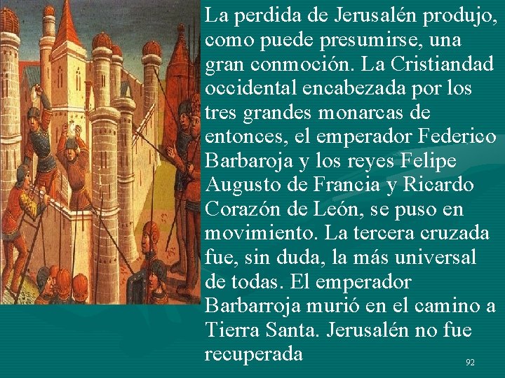 • La perdida de Jerusalén produjo, como puede presumirse, una gran conmoción. La • La perdida de Jerusalén produjo, como puede presumirse, una gran conmoción. La