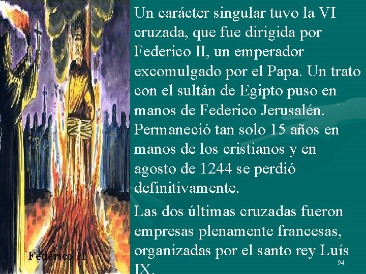 Federico II • Un carácter singular tuvo la VI cruzada, que fue dirigida por Federico II • Un carácter singular tuvo la VI cruzada, que fue dirigida por