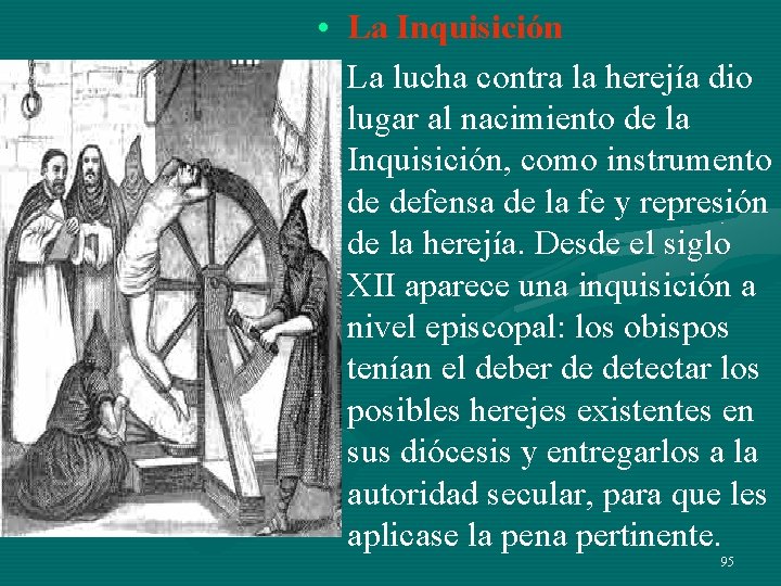 • La Inquisición • La lucha contra la herejía dio lugar al nacimiento • La Inquisición • La lucha contra la herejía dio lugar al nacimiento