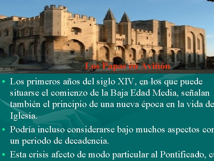 Los Papas en Aviñón • Los primeros años del siglo XIV, en los que Los Papas en Aviñón • Los primeros años del siglo XIV, en los que