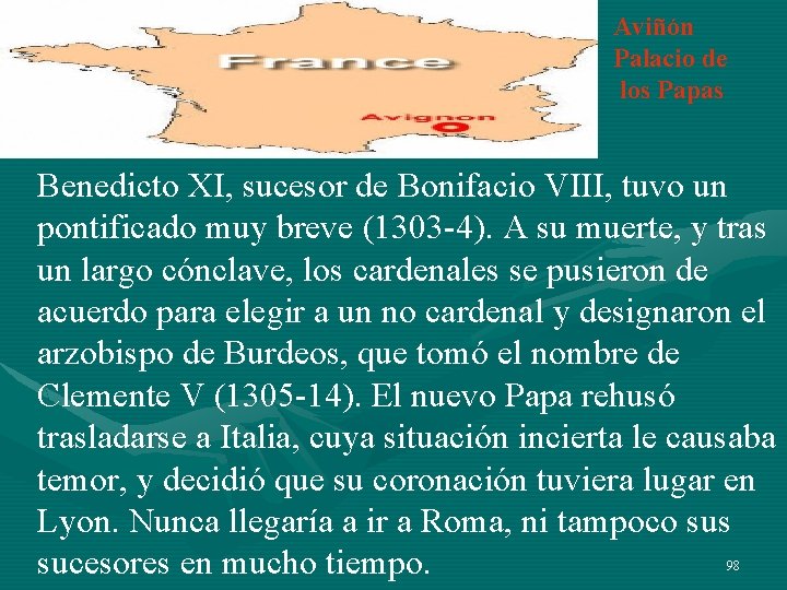 Aviñón Palacio de los Papas Benedicto XI, sucesor de Bonifacio VIII, tuvo un pontificado Aviñón Palacio de los Papas Benedicto XI, sucesor de Bonifacio VIII, tuvo un pontificado