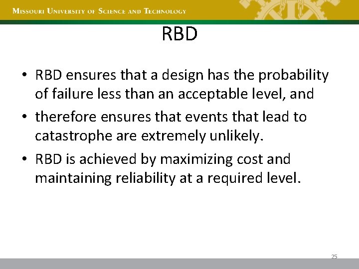 RBD • RBD ensures that a design has the probability of failure less than