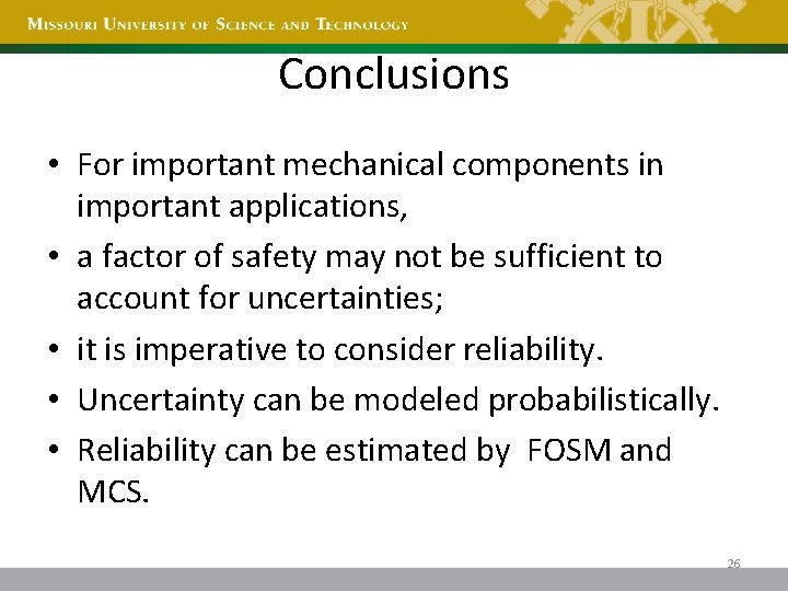 Conclusions • For important mechanical components in important applications, • a factor of safety