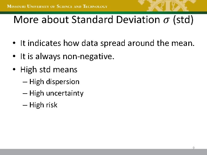  • It indicates how data spread around the mean. • It is always