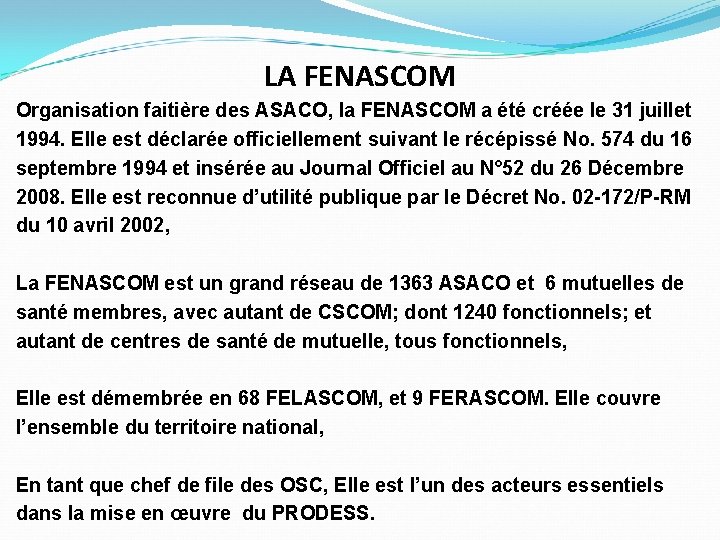 LA FENASCOM Organisation faitière des ASACO, la FENASCOM a été créée le 31 juillet