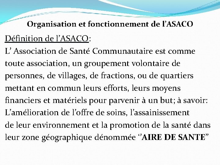 Organisation et fonctionnement de l’ASACO Définition de l’ASACO: Définition de l’ASACO L’ Association de