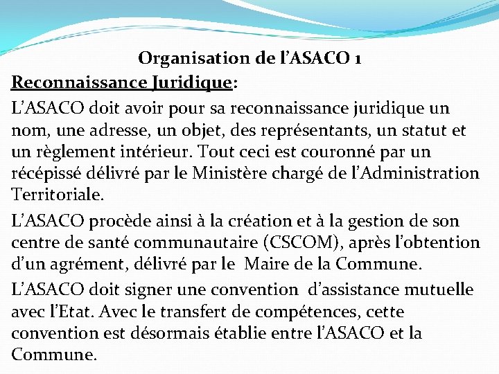 Organisation de l’ASACO 1 Reconnaissance Juridique: L’ASACO doit avoir pour sa reconnaissance juridique un