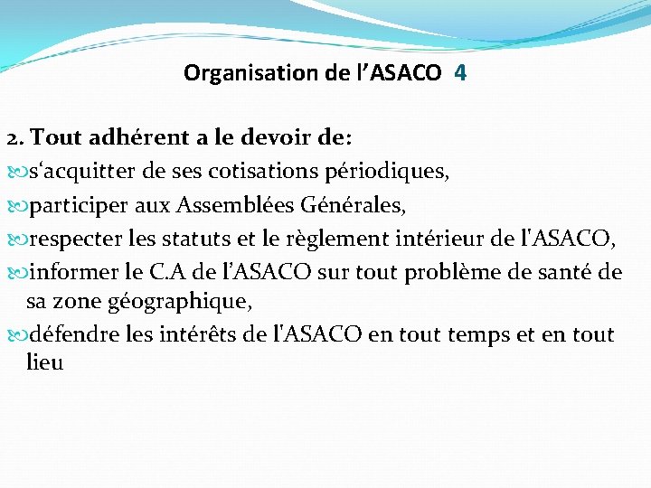 Organisation de l’ASACO 4 2. Tout adhérent a le devoir de: s‘acquitter de ses