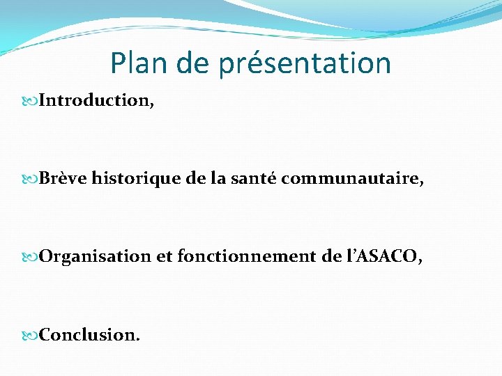 Plan de présentation Introduction, Brève historique de la santé communautaire, Organisation et fonctionnement de
