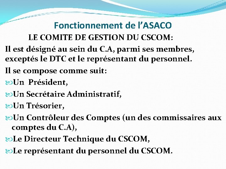 Fonctionnement de l’ASACO LE COMITE DE GESTION DU CSCOM: Il est désigné au sein