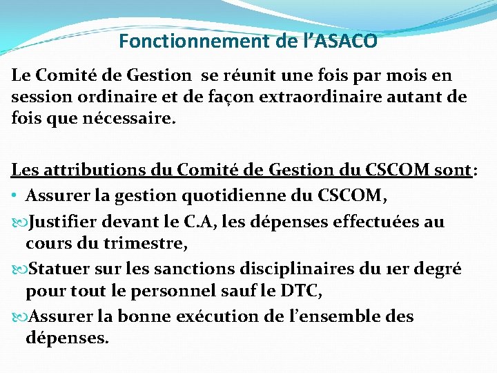 Fonctionnement de l’ASACO Le Comité de Gestion se réunit une fois par mois en