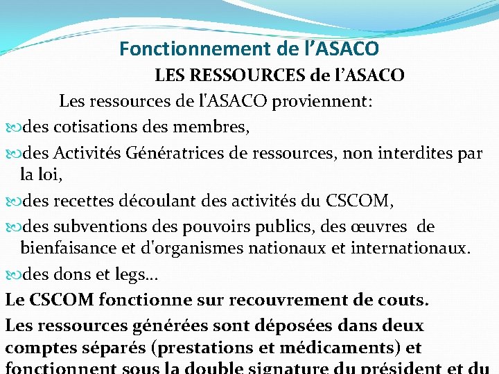 Fonctionnement de l’ASACO LES RESSOURCES de l’ASACO Les ressources de l'ASACO proviennent: des cotisations