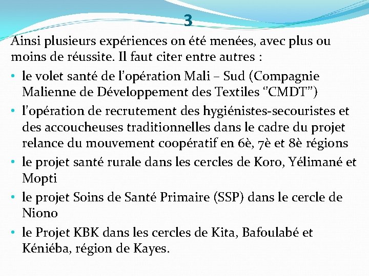 3 Ainsi plusieurs expériences on été menées, avec plus ou moins de réussite. Il