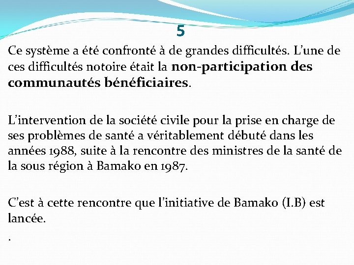 5 Ce système a été confronté à de grandes difficultés. L’une de ces difficultés