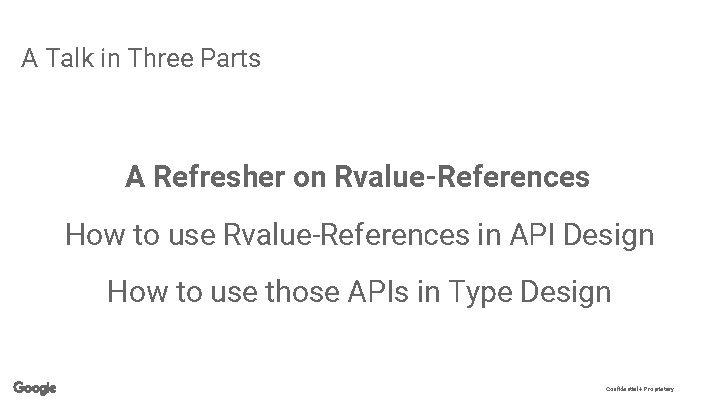 A Talk in Three Parts A Refresher on Rvalue-References How to use Rvalue-References in