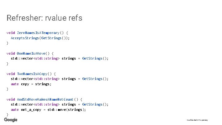 Refresher: rvalue refs void Zero. Names. Is. ATemporary() { Accepts. Strings(Get. Strings()); } void