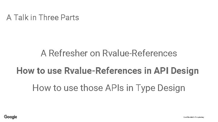 A Talk in Three Parts A Refresher on Rvalue-References How to use Rvalue-References in