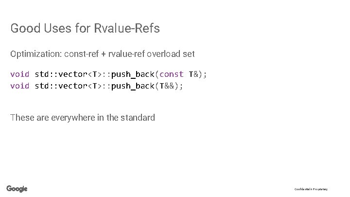 Good Uses for Rvalue-Refs Optimization: const-ref + rvalue-ref overload set void std: : vector<T>: