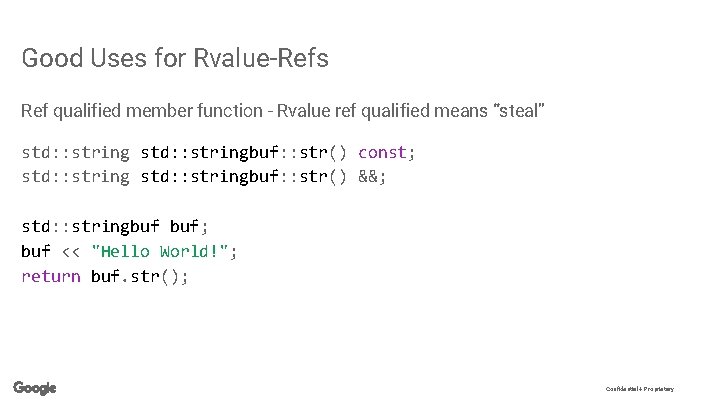 Good Uses for Rvalue-Refs Ref qualified member function - Rvalue ref qualified means “steal”