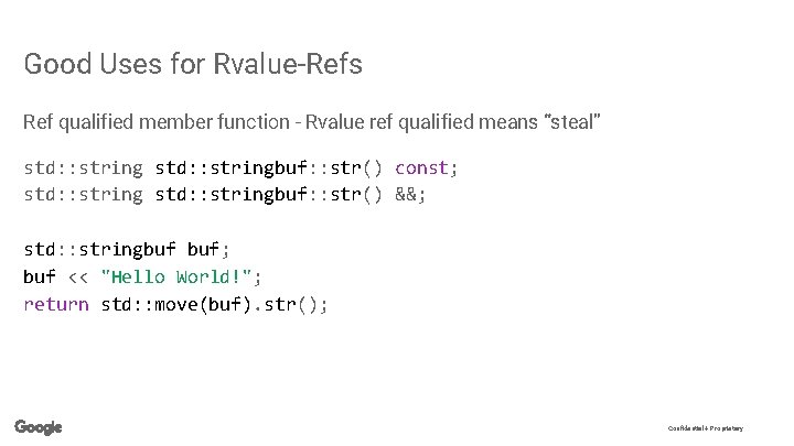 Good Uses for Rvalue-Refs Ref qualified member function - Rvalue ref qualified means “steal”