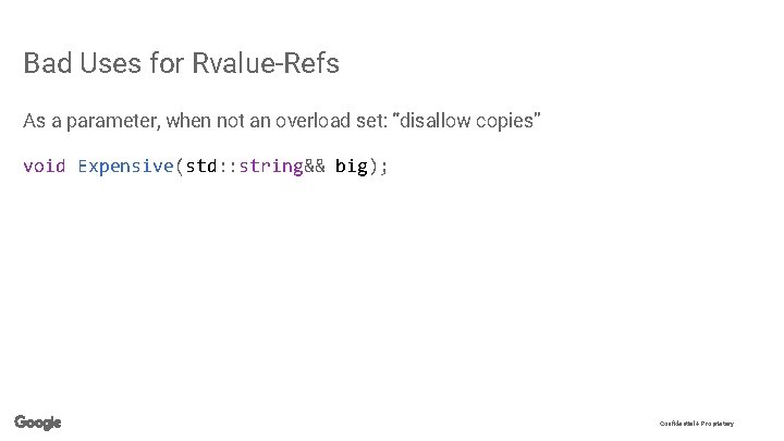 Bad Uses for Rvalue-Refs As a parameter, when not an overload set: “disallow copies”