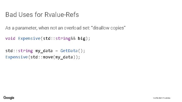 Bad Uses for Rvalue-Refs As a parameter, when not an overload set: “disallow copies”