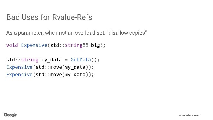 Bad Uses for Rvalue-Refs As a parameter, when not an overload set: “disallow copies”