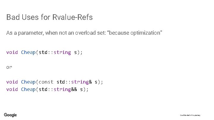 Bad Uses for Rvalue-Refs As a parameter, when not an overload set: “because optimization”