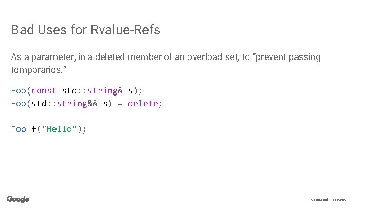 Bad Uses for Rvalue-Refs As a parameter, in a deleted member of an overload