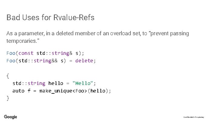 Bad Uses for Rvalue-Refs As a parameter, in a deleted member of an overload