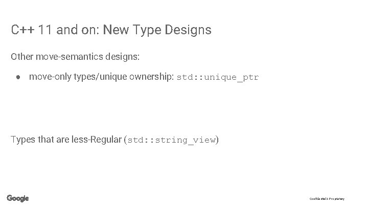 C++ 11 and on: New Type Designs Other move-semantics designs: ● move-only types/unique ownership: