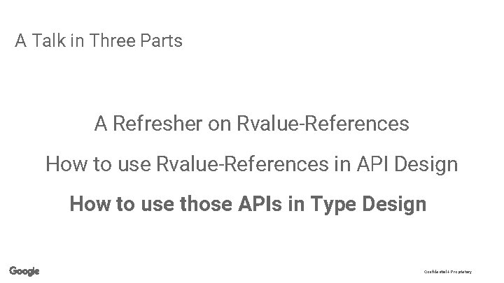 A Talk in Three Parts A Refresher on Rvalue-References How to use Rvalue-References in