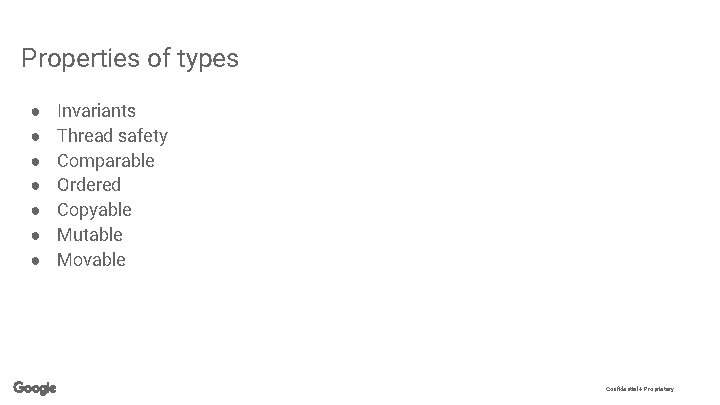 Properties of types ● ● ● ● Invariants Thread safety Comparable Ordered Copyable Mutable