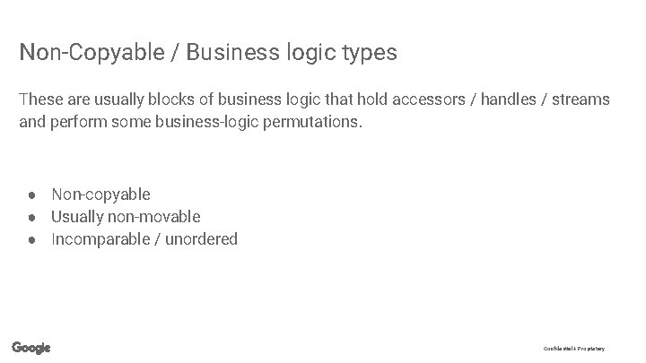 Non-Copyable / Business logic types These are usually blocks of business logic that hold