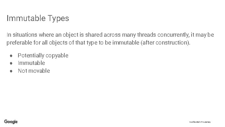 Immutable Types In situations where an object is shared across many threads concurrently, it