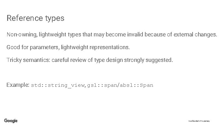 Reference types Non-owning, lightweight types that may become invalid because of external changes. Good