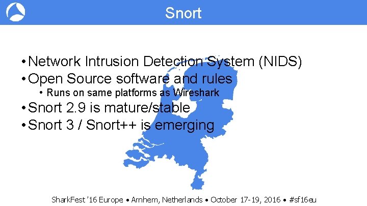 Snort • Network Intrusion Detection System (NIDS) • Open Source software and rules •