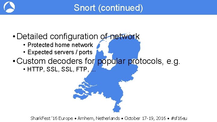 Snort (continued) • Detailed configuration of network • Protected home network • Expected servers