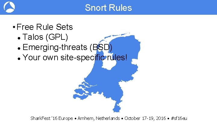 Snort Rules • Free Rule Sets Talos (GPL) Emerging-threats (BSD) Your own site-specific rules!