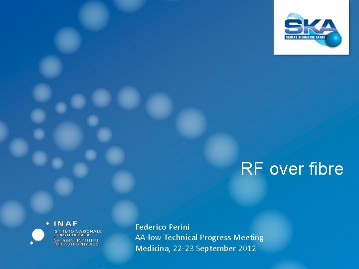 RF over fibre Federico Perini AA‐low Technical Progress Meeting Medicina, 22‐ 23 September 2012