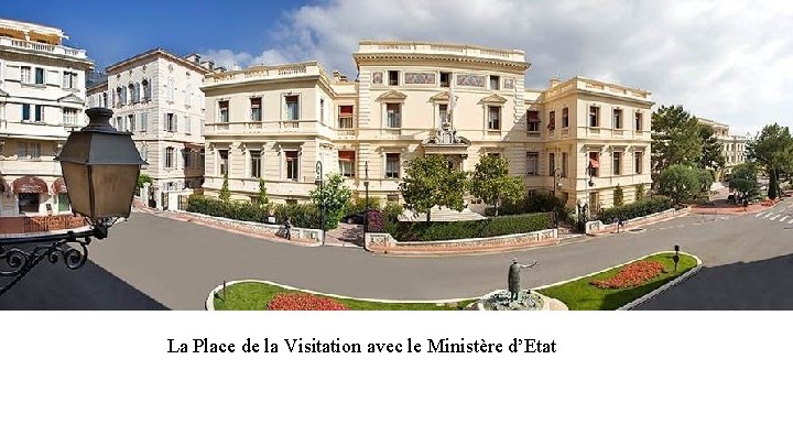La Place de la Visitation avec le Ministère d’Etat 