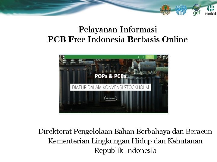 Pelayanan Informasi PCB Free Indonesia Berbasis Online Direktorat Pengelolaan Bahan Berbahaya dan Beracun Kementerian